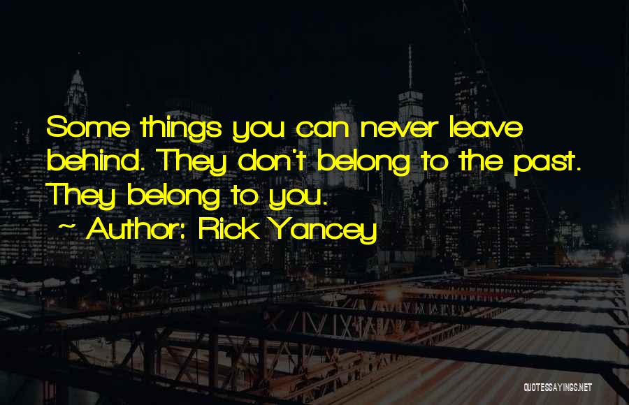 Leave The Past Behind You Quotes By Rick Yancey