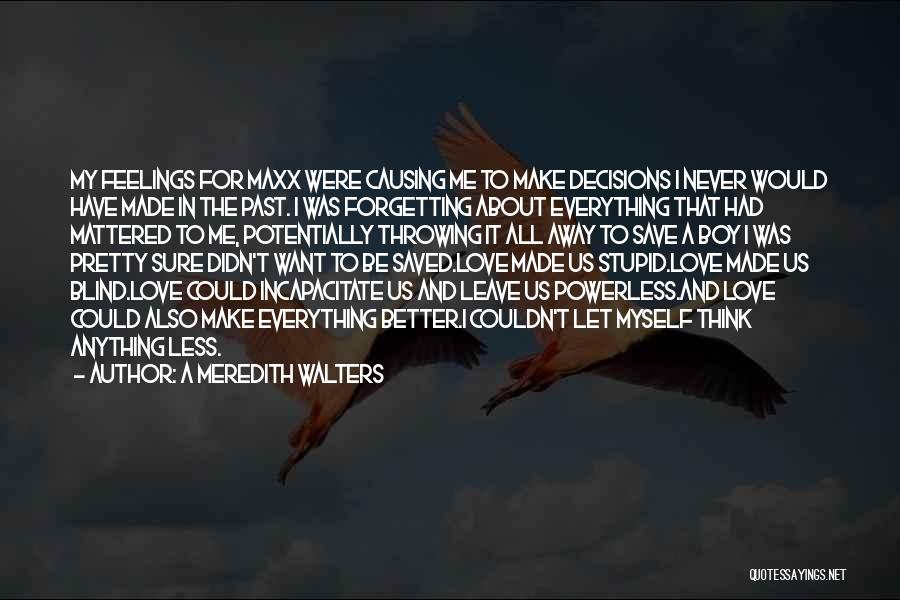 Leave The Past Love Quotes By A Meredith Walters