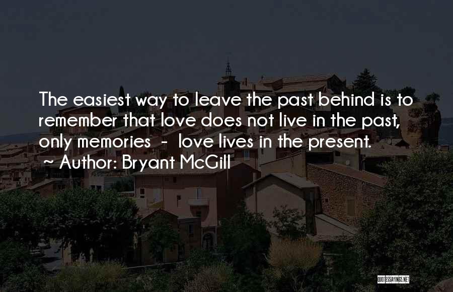 Leave The Past Love Quotes By Bryant McGill