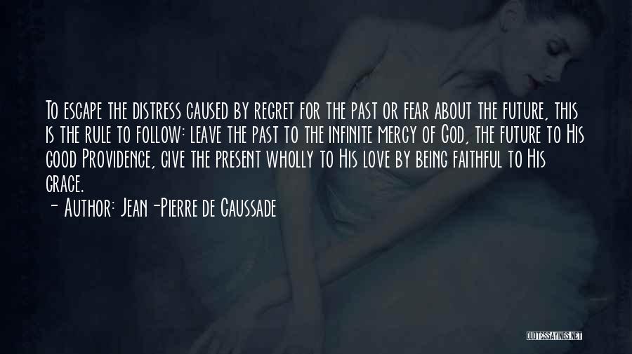 Leave The Past Love Quotes By Jean-Pierre De Caussade