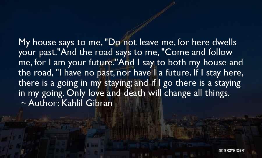 Leave The Past Love Quotes By Kahlil Gibran