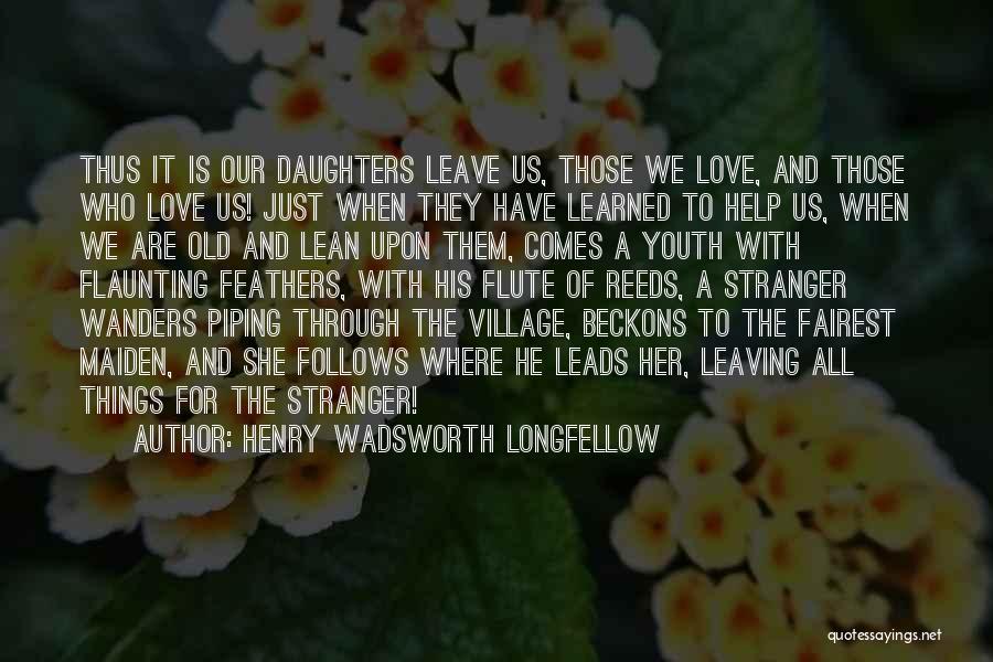 Leave Them Quotes By Henry Wadsworth Longfellow