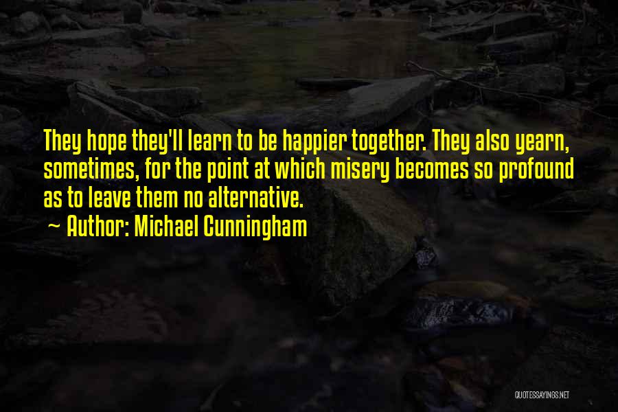 Leave Them Quotes By Michael Cunningham Leave Them Quotes By Michael Cunningham