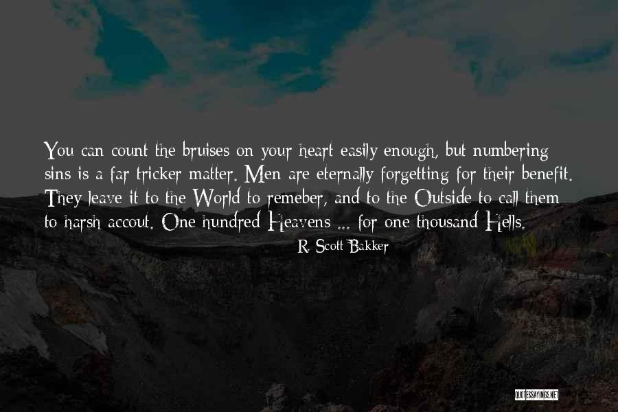 Leave Them Quotes By R. Scott Bakker