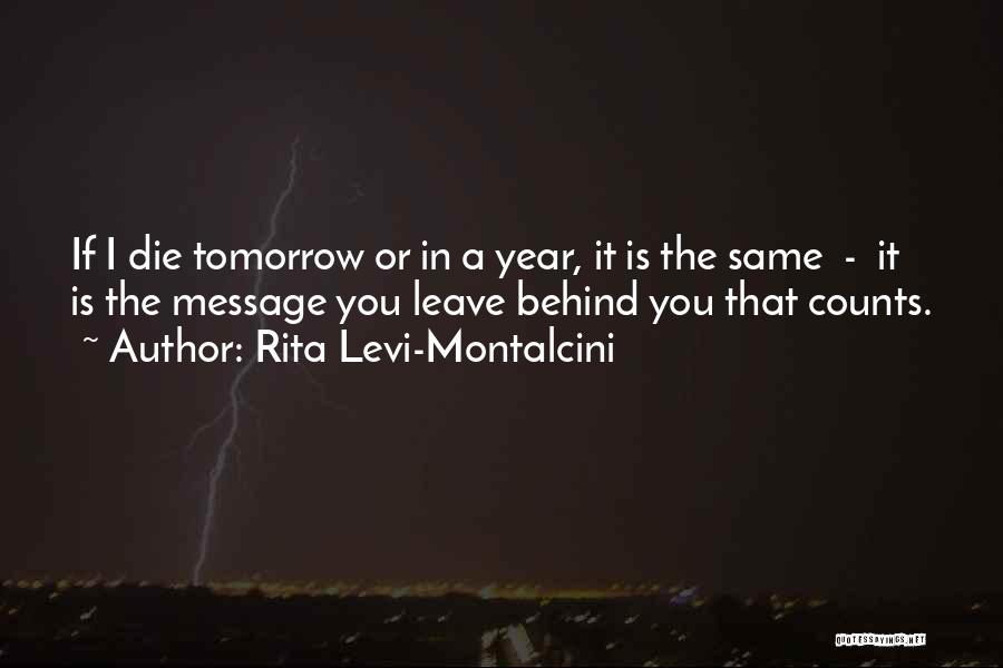 Leave Tomorrow Behind Quotes By Rita Levi-Montalcini