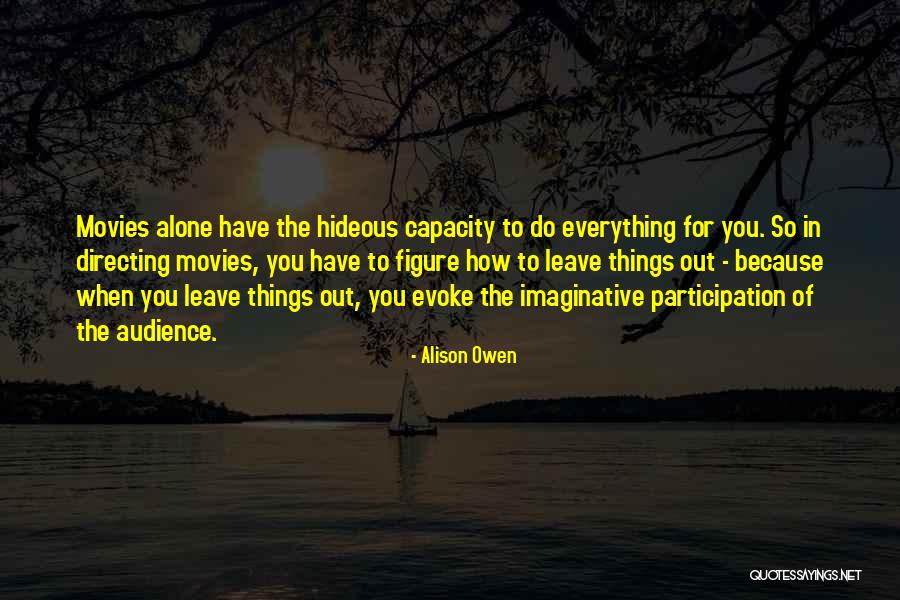 Leave You Alone Quotes By Alison Owen Leave You Alone Quotes By Alison Owen