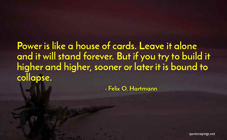 Leave You Alone Quotes By Felix O. Hartmann Leave You Alone Quotes By Felix O. Hartmann