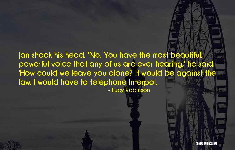 Leave You Alone Quotes By Lucy Robinson Leave You Alone Quotes By Lucy Robinson
