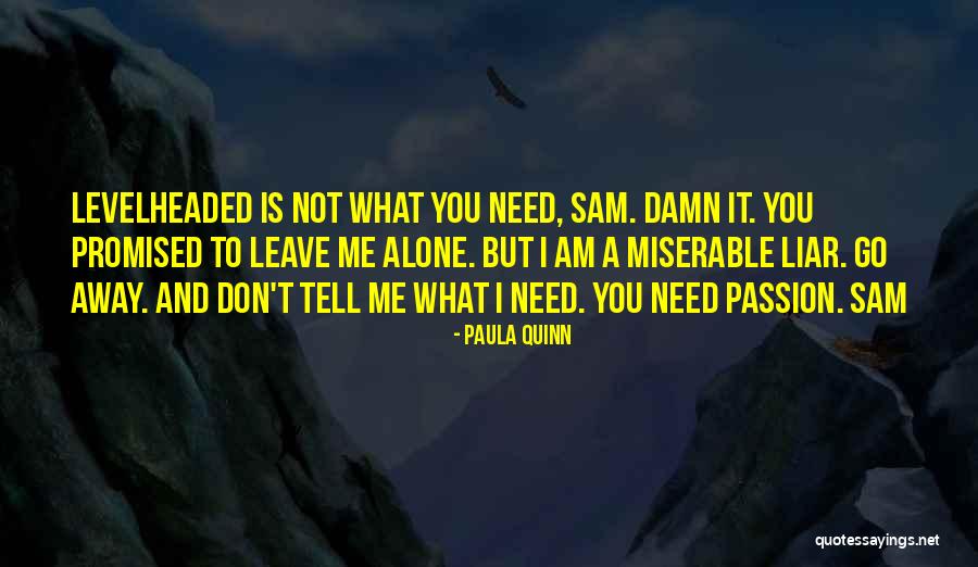 Leave You Alone Quotes By Paula Quinn Leave You Alone Quotes By Paula Quinn
