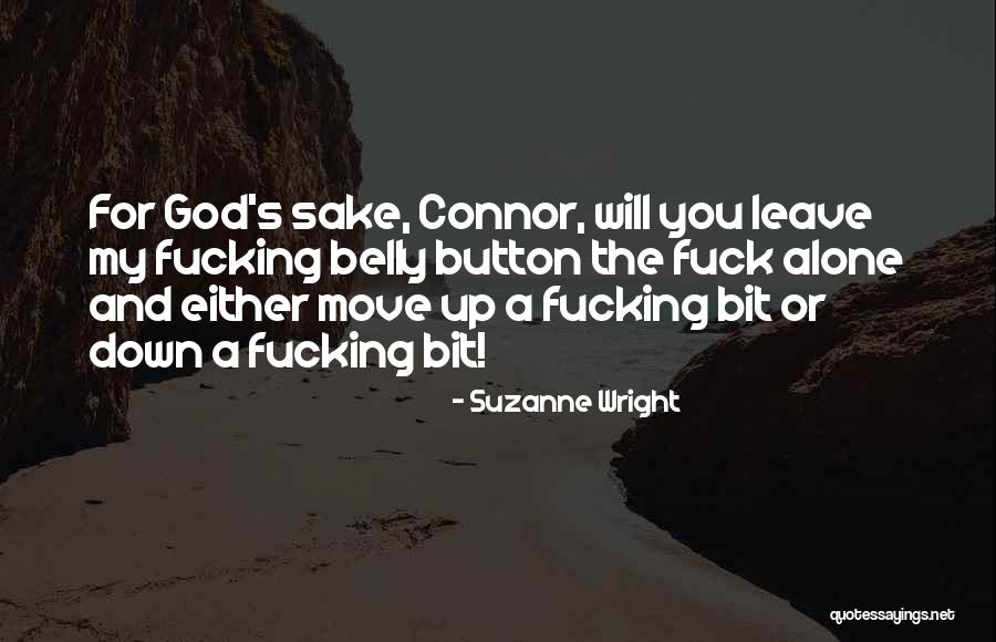 Leave You Alone Quotes By Suzanne Wright Leave You Alone Quotes By Suzanne Wright