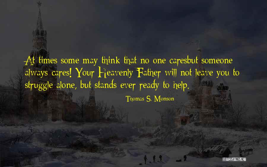 Leave You Alone Quotes By Thomas S. Monson Leave You Alone Quotes By Thomas S. Monson