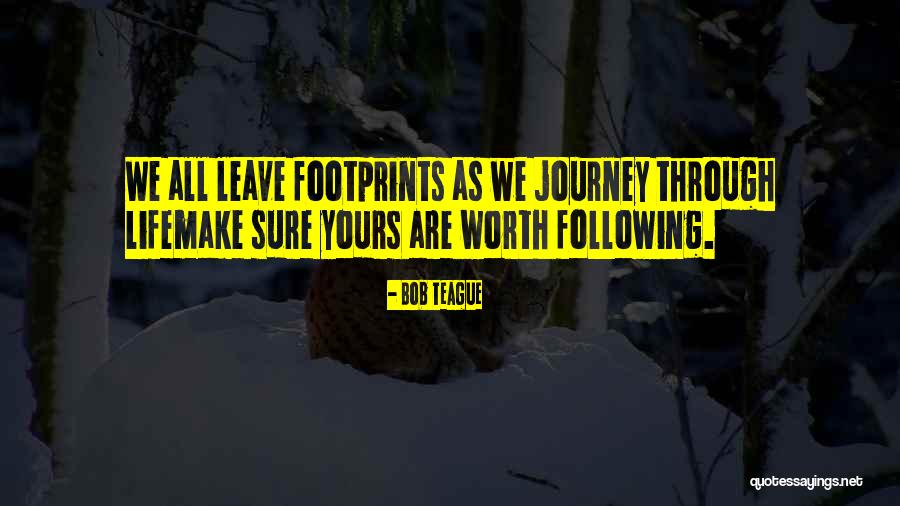 Leave Your Footprints Quotes By Bob Teague