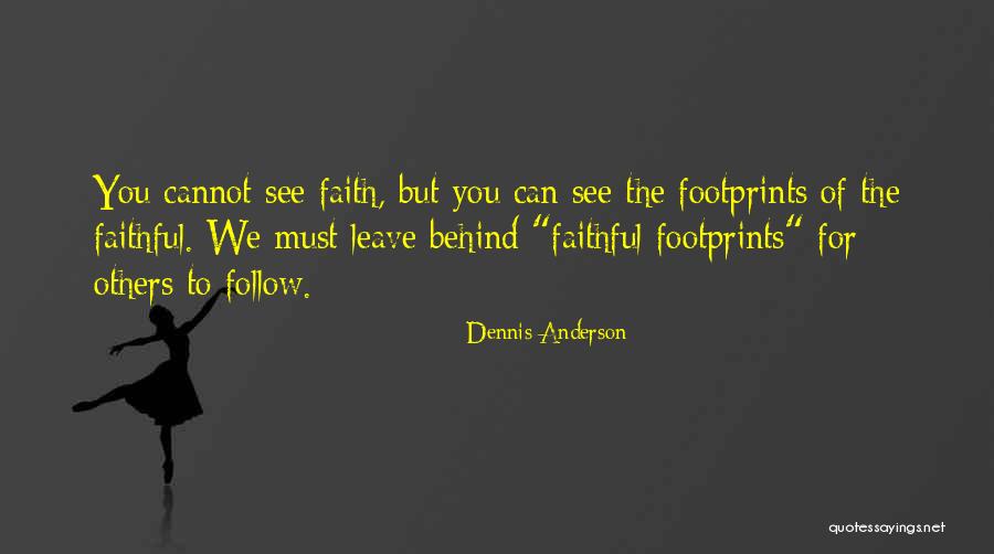 Leave Your Footprints Quotes By Dennis Anderson