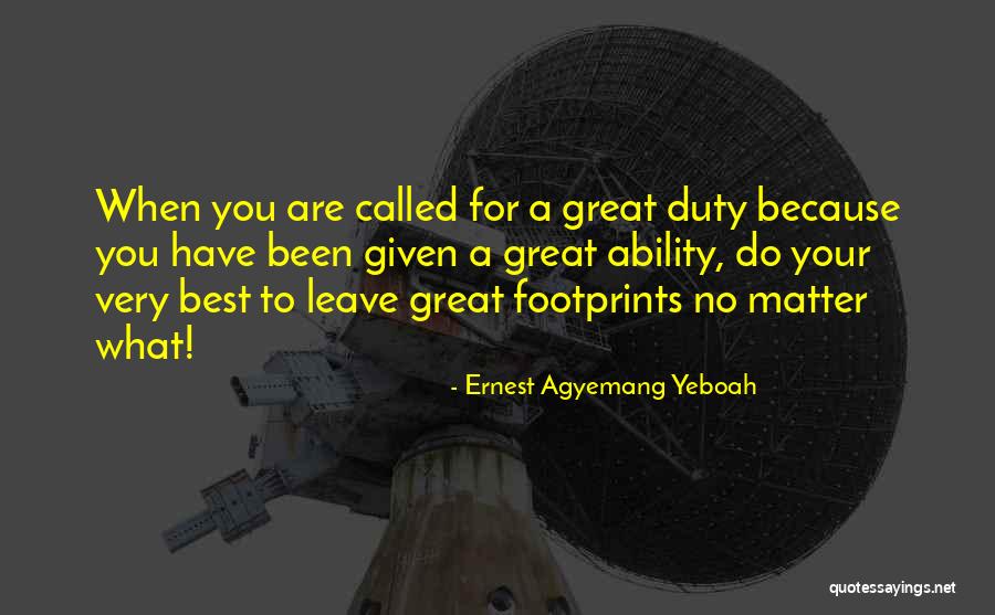 Leave Your Footprints Quotes By Ernest Agyemang Yeboah