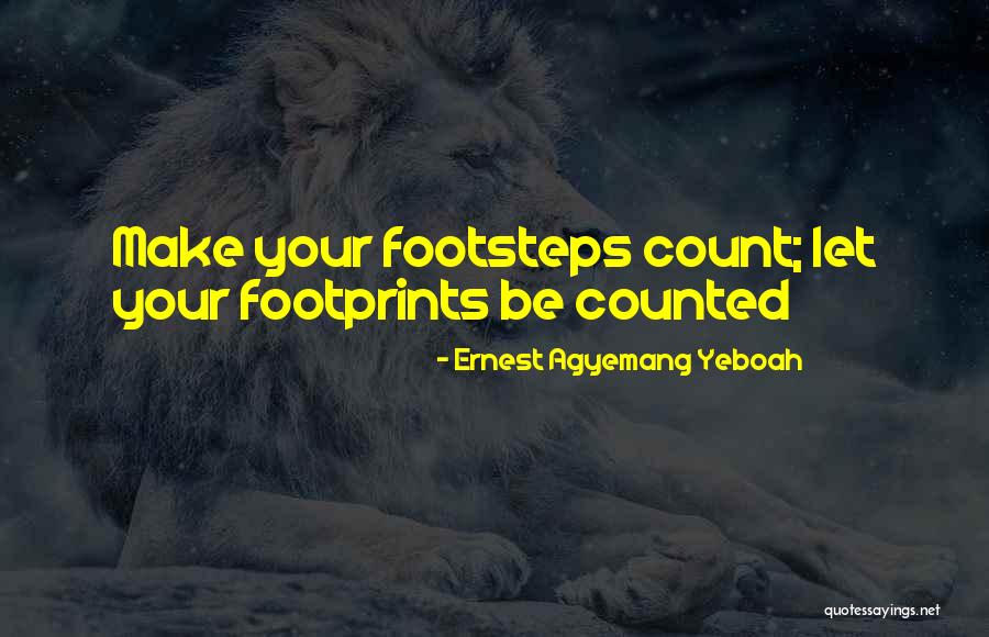 Leave Your Footprints Quotes By Ernest Agyemang Yeboah