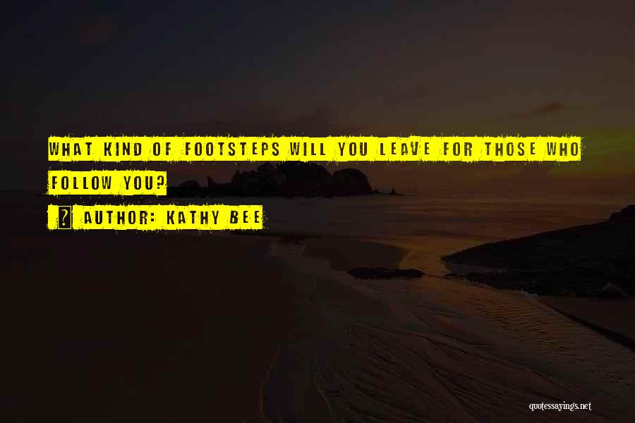 Leave Your Footprints Quotes By Kathy Bee