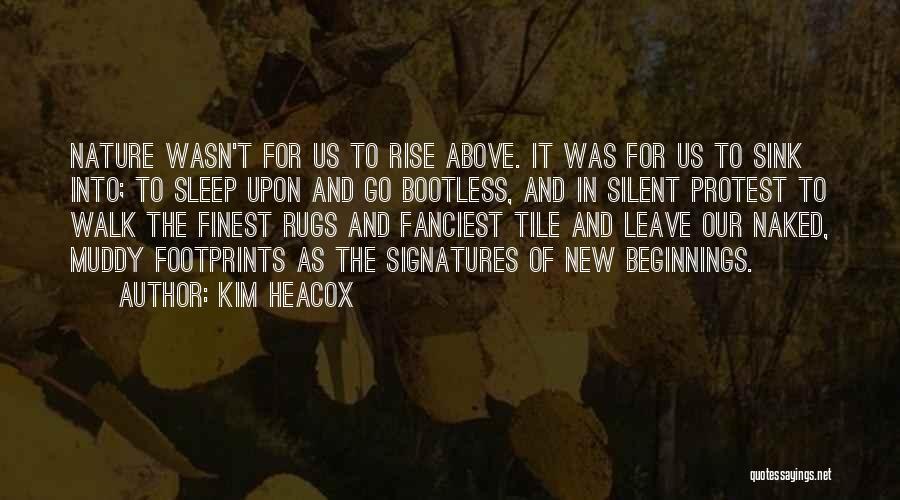 Leave Your Footprints Quotes By Kim Heacox