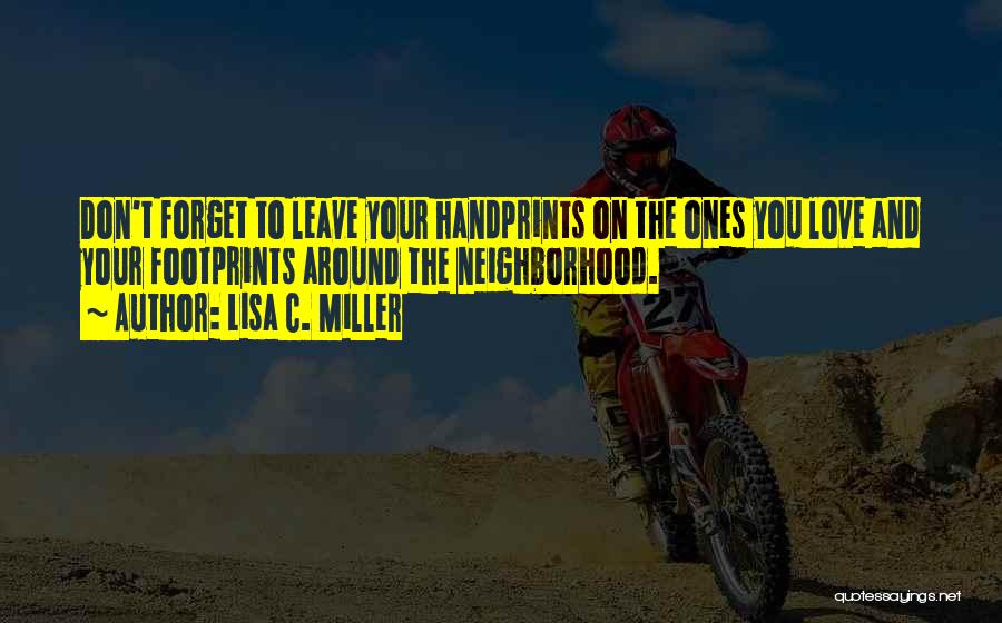 Leave Your Footprints Quotes By Lisa C. Miller