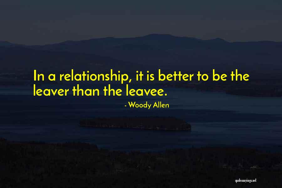 Leavee Quotes By Woody Allen Leavee Quotes By Woody Allen
