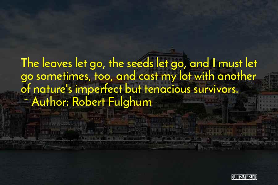 Leaves And Nature Quotes By Robert Fulghum