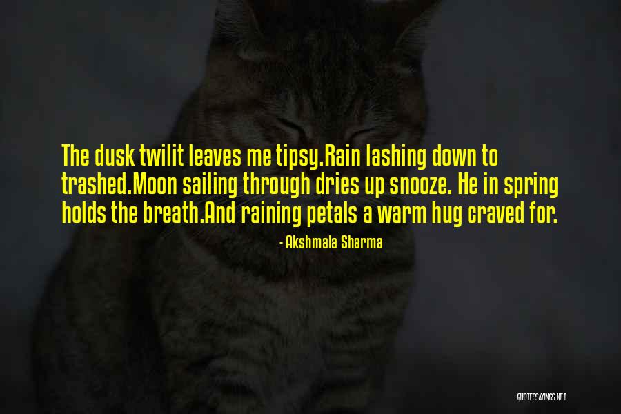 Leaves And Rain Quotes By Akshmala Sharma Leaves And Rain Quotes By Akshmala Sharma