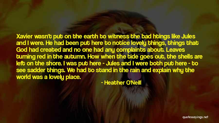 Leaves And Rain Quotes By Heather O'Neill Leaves And Rain Quotes By Heather O'Neill