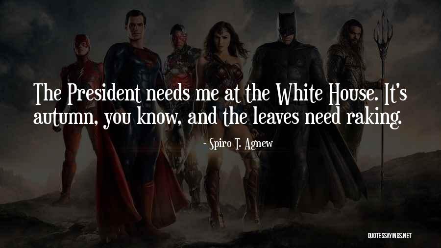 Leaves And Raking Leaves Quotes By Spiro T. Agnew Leaves And Raking Leaves Quotes By Spiro T. Agnew