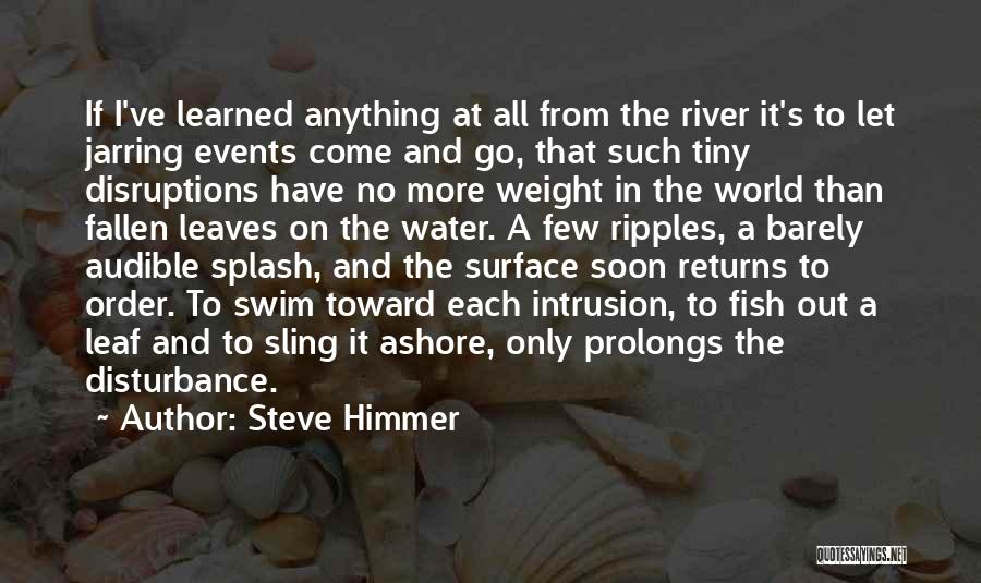 Leaves And Water Quotes By Steve Himmer