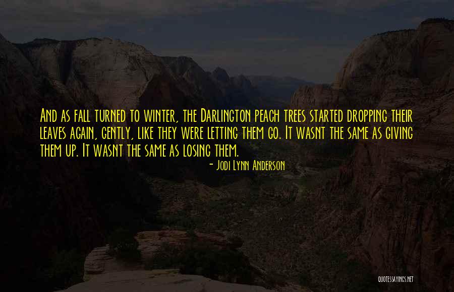 Leaves Dropping Quotes By Jodi Lynn Anderson Leaves Dropping Quotes By Jodi Lynn Anderson