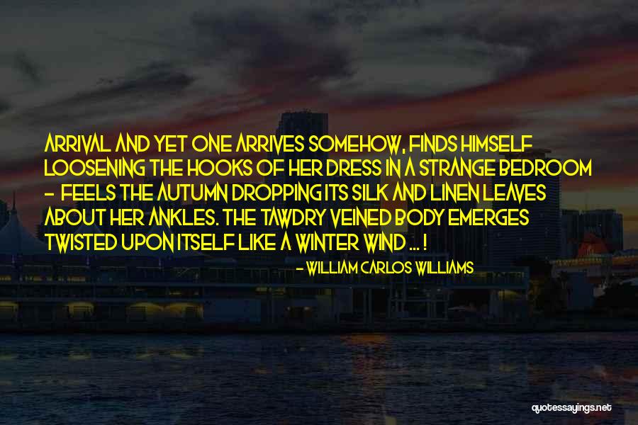 Leaves Dropping Quotes By William Carlos Williams Leaves Dropping Quotes By William Carlos Williams