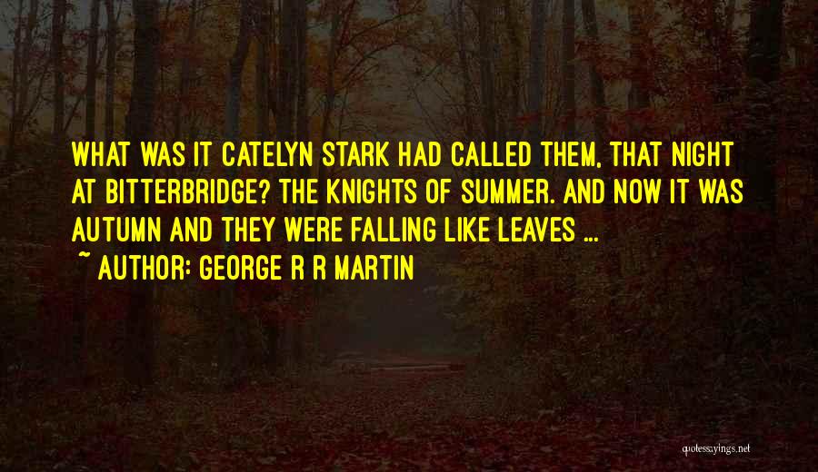 Leaves Falling Quotes By George R R Martin