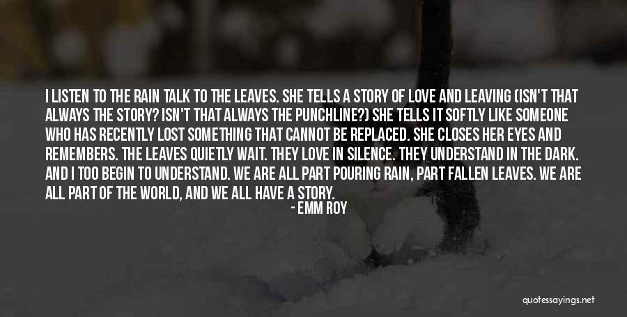 Leaves In Rain Quotes By Emm Roy Leaves In Rain Quotes By Emm Roy
