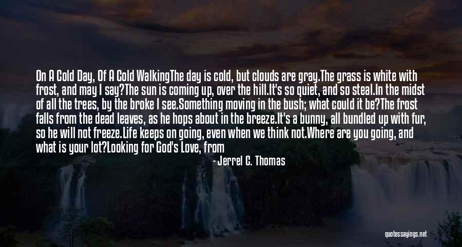 Leaves Of Grass Love Quotes By Jerrel C. Thomas Leaves Of Grass Love Quotes By Jerrel C. Thomas