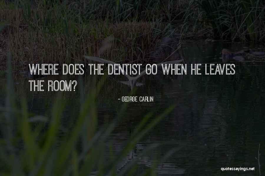 Leaves The Room Quotes By George Carlin Leaves The Room Quotes By George Carlin