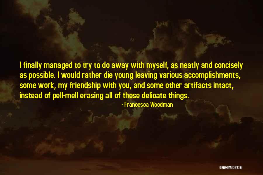 Leaving A Friendship Quotes By Francesca Woodman Leaving A Friendship Quotes By Francesca Woodman