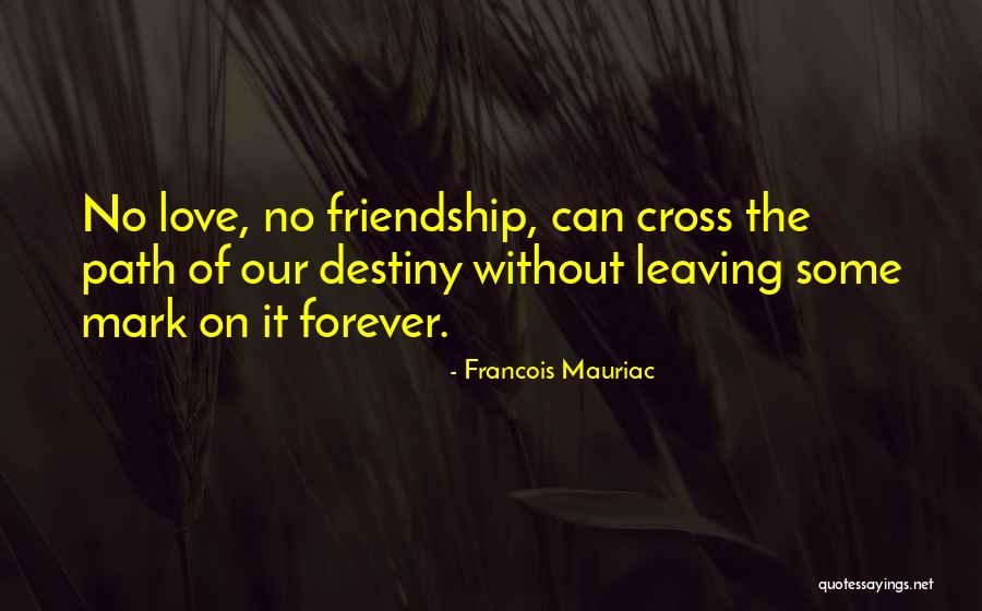Leaving A Friendship Quotes By Francois Mauriac Leaving A Friendship Quotes By Francois Mauriac