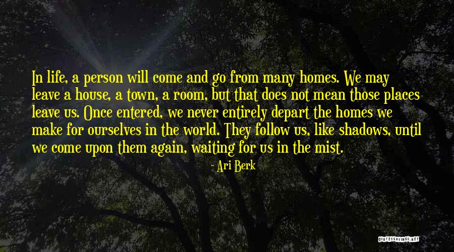 Leaving A House Quotes By Ari Berk Leaving A House Quotes By Ari Berk