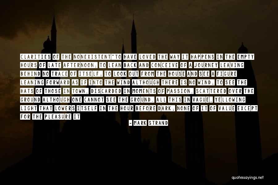 Leaving A House Quotes By Mark Strand Leaving A House Quotes By Mark Strand