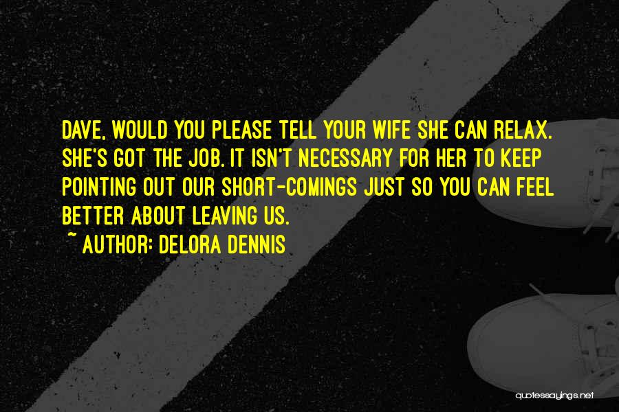 Leaving A Job For A New One Quotes By Delora Dennis