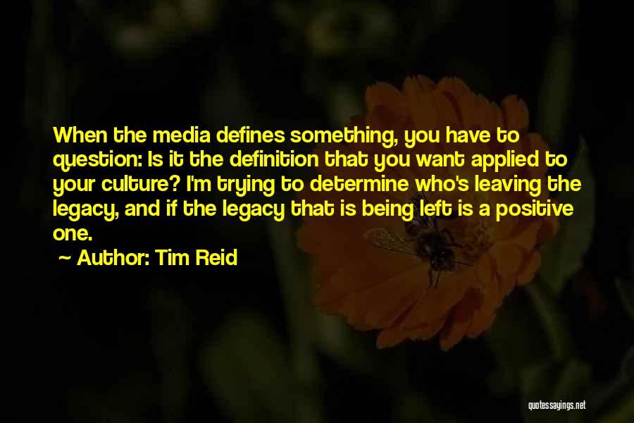 Leaving A Legacy Quotes By Tim Reid