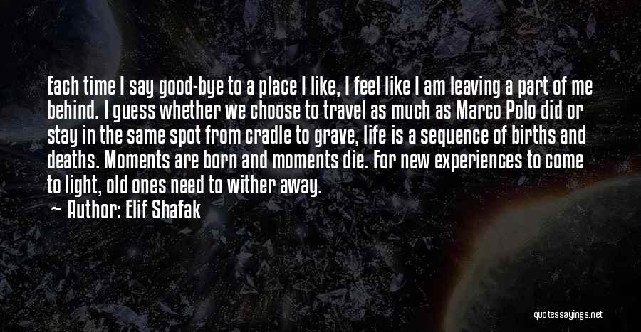 Leaving A Life Behind Quotes By Elif Shafak