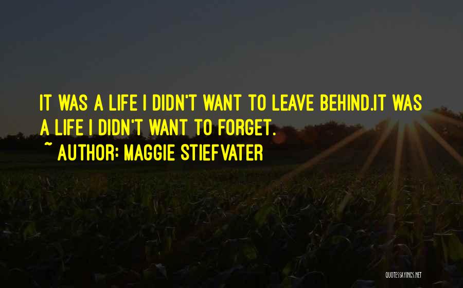 Leaving A Life Behind Quotes By Maggie Stiefvater