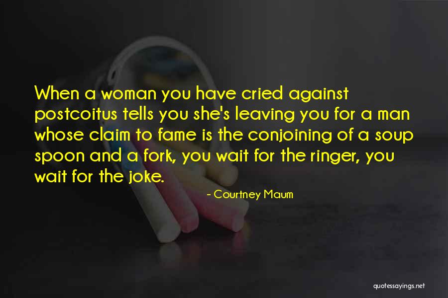 Leaving A Man Quotes By Courtney Maum Leaving A Man Quotes By Courtney Maum
