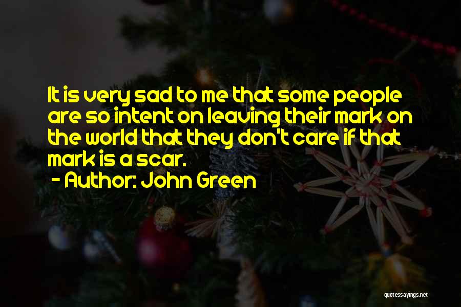 Leaving A Mark Quotes By John Green