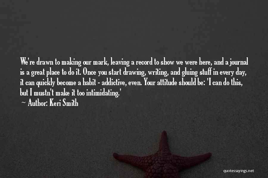 Leaving A Mark Quotes By Keri Smith