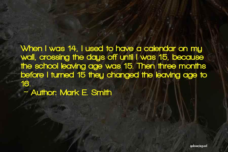 Leaving A Mark Quotes By Mark E. Smith