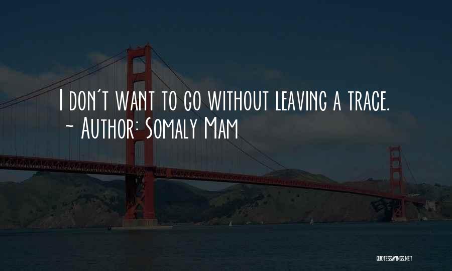 Leaving A Trace Quotes By Somaly Mam