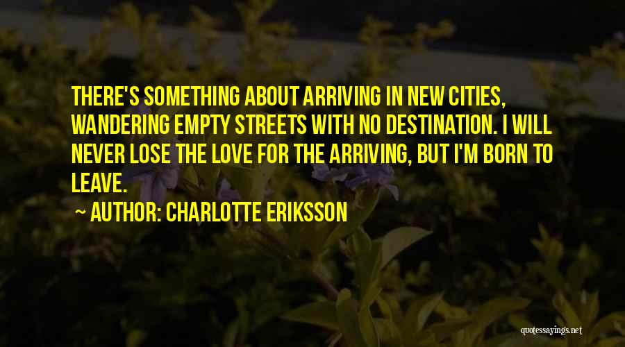 Leaving And Arriving Quotes By Charlotte Eriksson