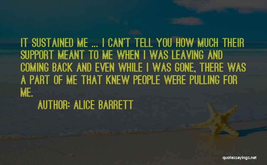Leaving And Coming Back Quotes By Alice Barrett