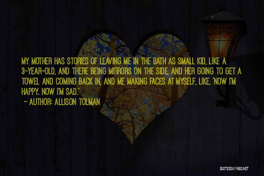 Leaving And Coming Back Quotes By Allison Tolman